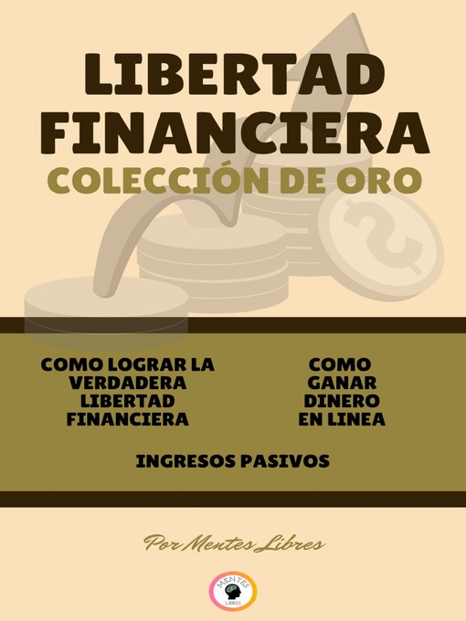 Title details for COMO LOGRAR LA VERDADERA LIBERTAD FINANCIERA--INGRESOS PASIVOS--COMO GANAR DINERO EN LINEA (3 LIBROS) by MENTES LIBRES - Available